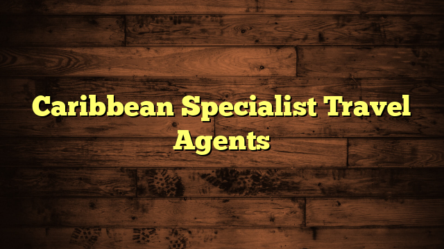 caribbean specialist travel agents