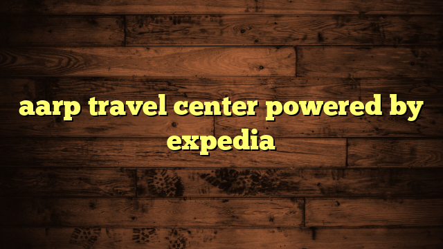 aarp travel center powered by expedia