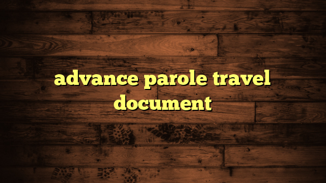 advance parole travel document