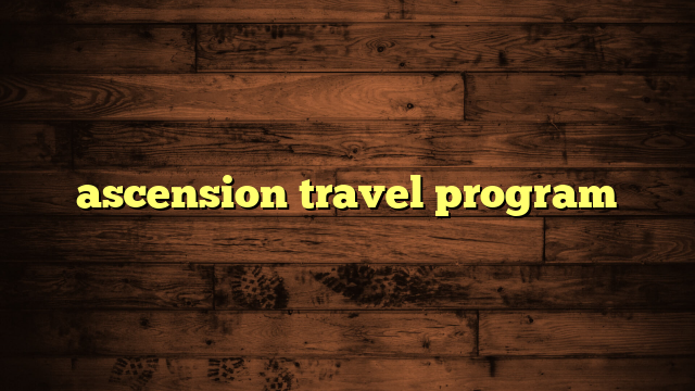 ascension travel program