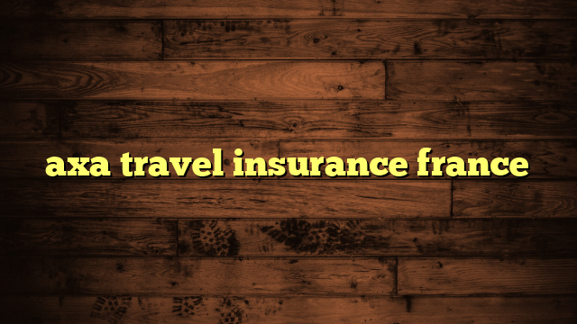 axa travel insurance france