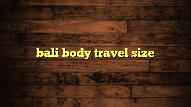 bali body travel size