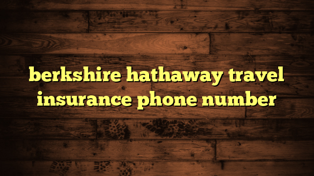 berkshire hathaway travel insurance phone number