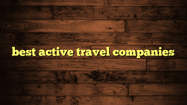 best active travel companies