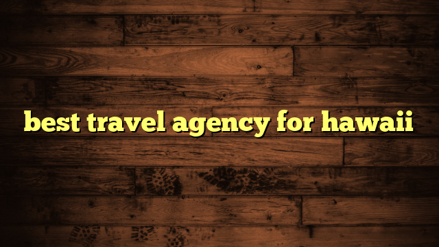 best travel agency for hawaii