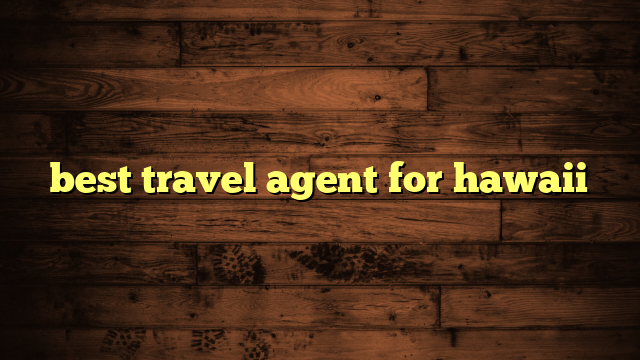 best travel agent for hawaii