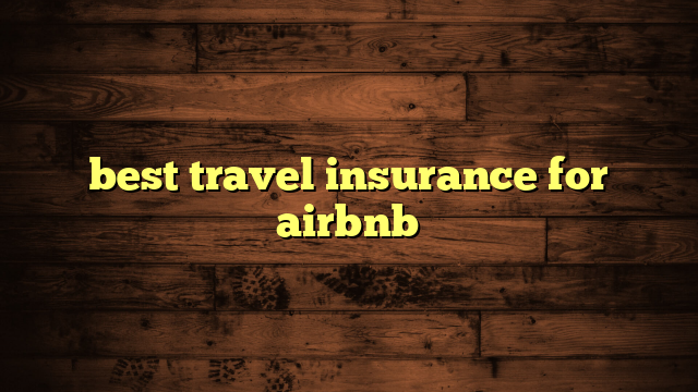 best travel insurance for airbnb