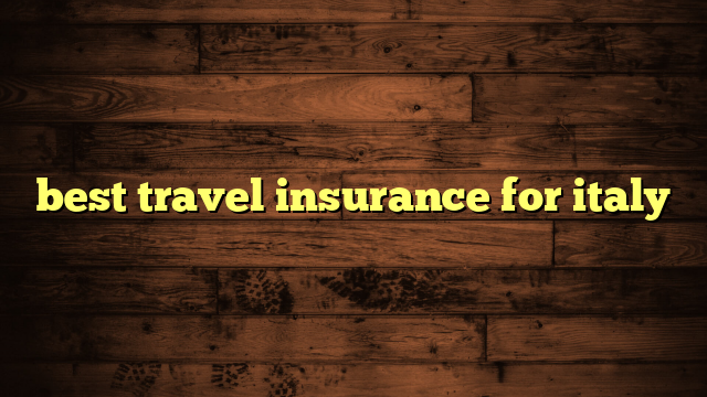 best travel insurance for italy