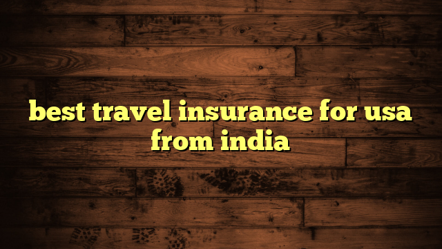 best travel insurance for usa from india