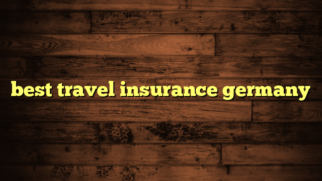 best travel insurance germany