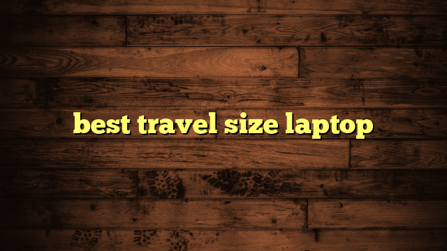 best travel size laptop