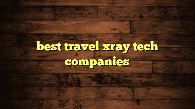 best travel xray tech companies