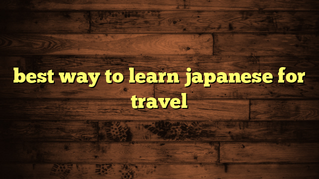 best way to learn japanese for travel