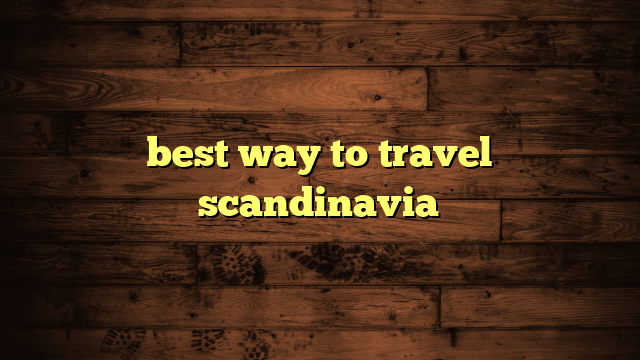 best way to travel scandinavia