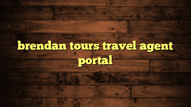 brendan tours travel agent portal