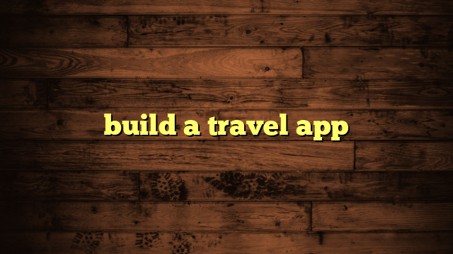 build a travel app