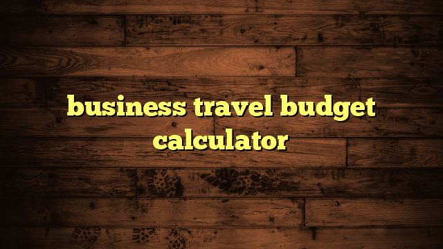 business travel budget calculator