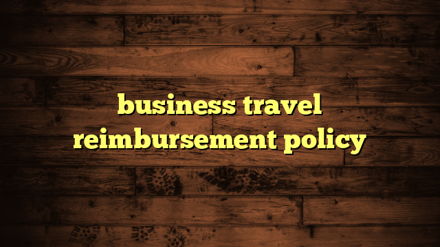 business travel reimbursement policy