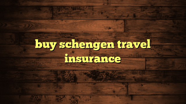 Buy Schengen Travel Insurance | Travelers Plans