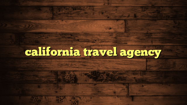 california travel agency