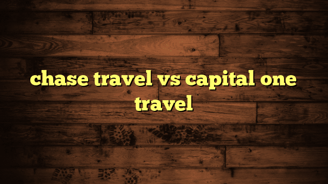 chase travel vs capital one travel