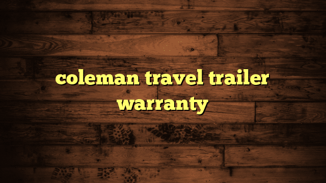 coleman travel trailer warranty