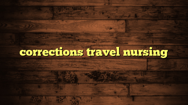 corrections travel nursing