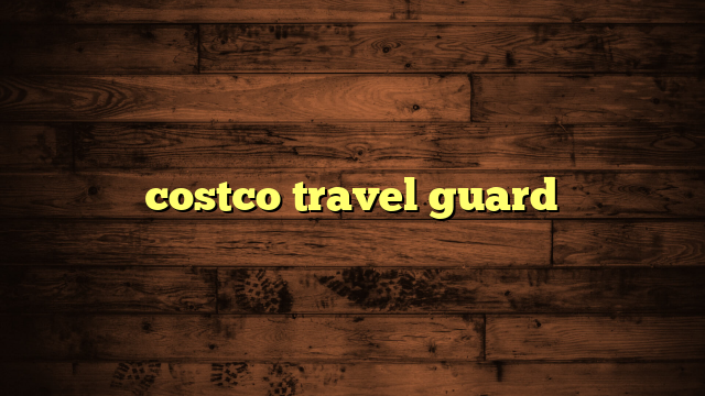 costco travel guard