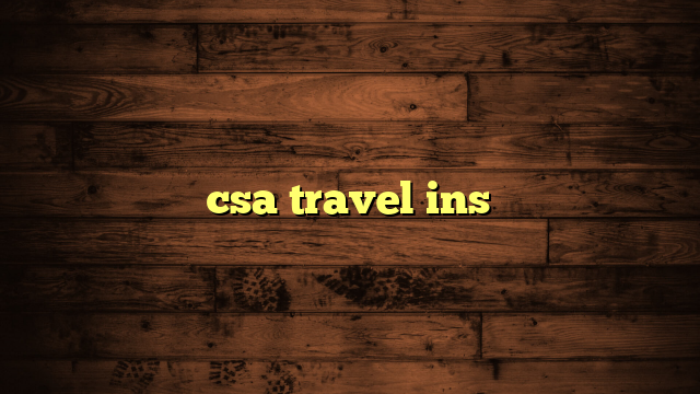 csa travel ins