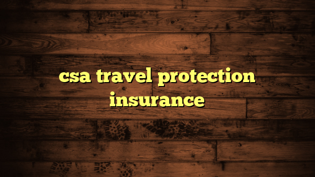 csa travel protection insurance