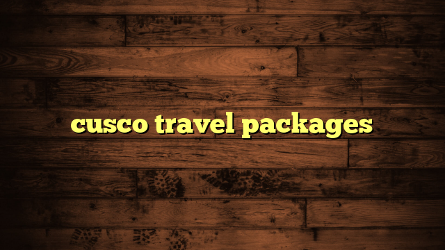 cusco travel packages