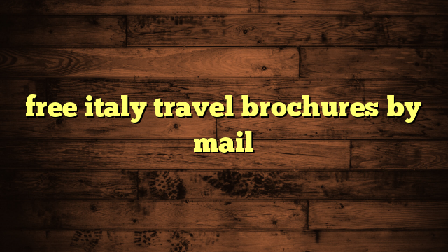 free italy travel brochures by mail