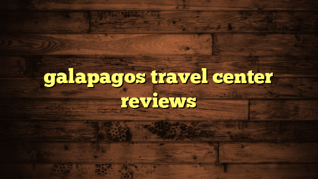 galapagos travel center reviews