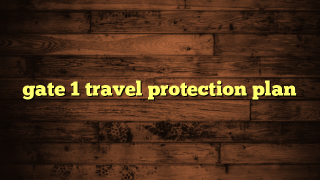 gate 1 travel protection plan