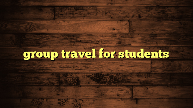 group travel for students