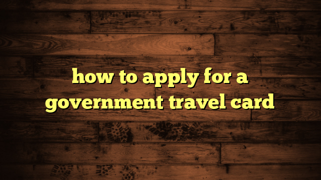 how to apply for a government travel card