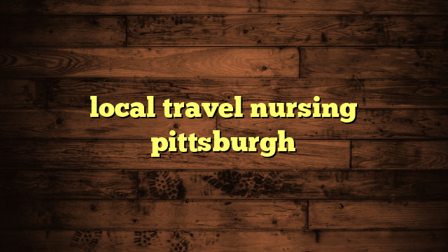 local travel nursing pittsburgh