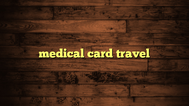 medical card travel