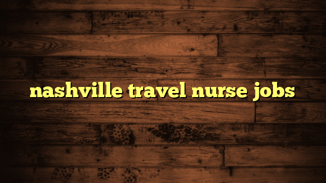 nashville travel nurse jobs