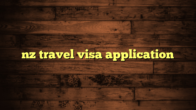 nz travel visa application