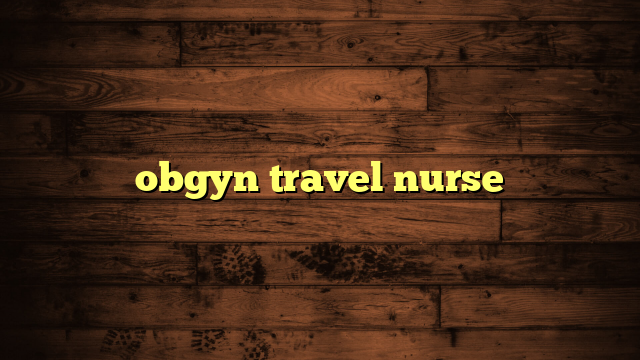 obgyn travel nurse