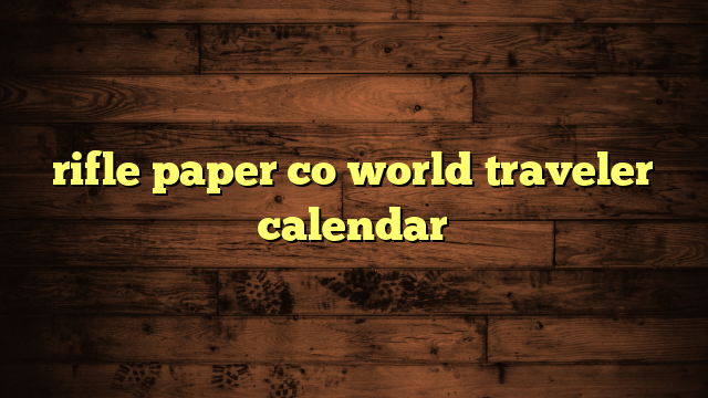 rifle paper co world traveler calendar