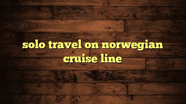 solo travel on norwegian cruise line