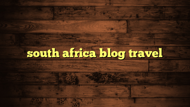 south africa blog travel