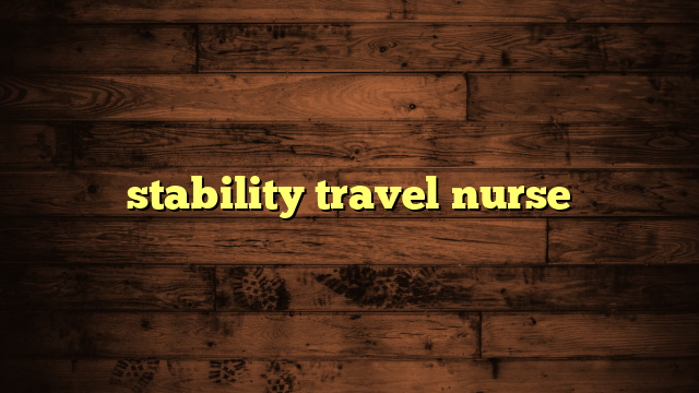 stability travel nurse