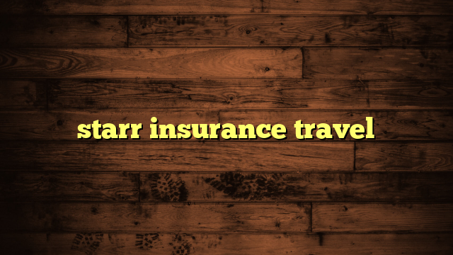 starr insurance travel