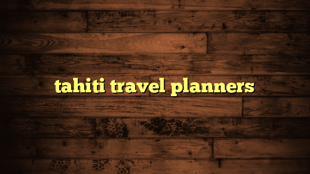 tahiti travel planners