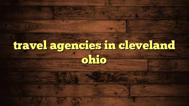 travel agencies in cleveland ohio