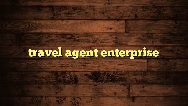 travel agent enterprise