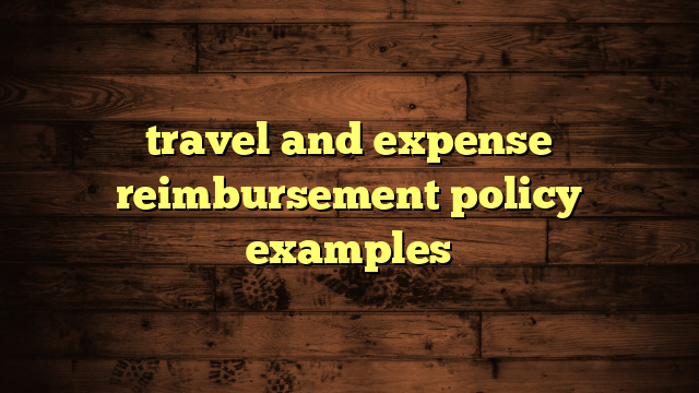 travel and expense reimbursement policy examples